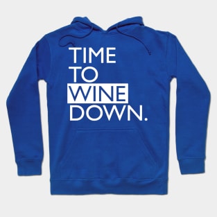 time to wine down 3 Hoodie